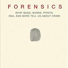 🍇>PDF [Book] Forensics What Bugs Burns Prints DNA and More Tell Us About Crime 🍇