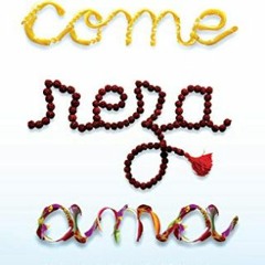Lire Come, reza, ama / Eat, Pray, Love: Una mujer en búsqueda del deseado equilibrio entre el cuerp