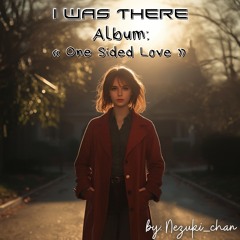 I Was There | Album: One Sided Love