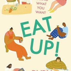 (Download) Eat Up!: Food Appetite and Eating What You Want - Ruby Tandoh