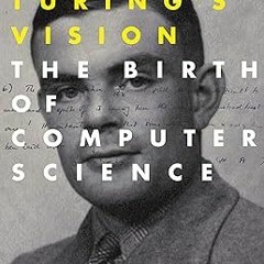 [EBOOK] Turing's Vision: The Birth of Computer Science (Mit Press) PDF Ebook By  Chris Bernhard