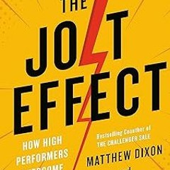 ~Read~[PDF] The JOLT Effect: How High Performers Overcome Customer Indecision - Matthew Dixon (