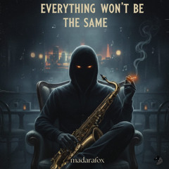 Everything won't be the same