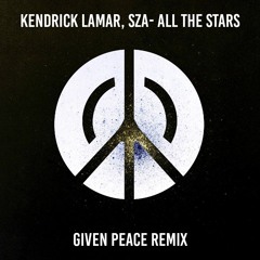 Kendrick Lamar, SZA- All The Stars (Given Peace Remix)