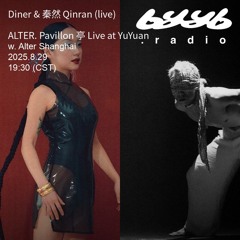 Diner (live) @ byyb.radio x Alter Shanghai | Aug.29 2025
