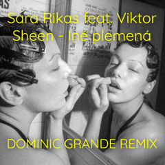 Sara Rikas ft. Viktor Sheen - Iné Plemená (DOMINIC GRANDE REMIX)