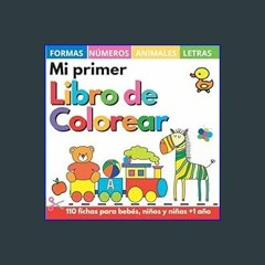 Read Ebook ✨ Mi primer libro colorear 1 año +: 100 dibujos con letras, números, formas, juguetes y
