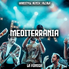 Mediterrània - La Fúmiga (Hardstyle Remix) | Alcala