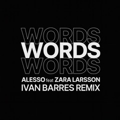 Alesso feat Zara Larsson - Words (Ivan Barres Remix) free*