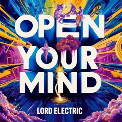 Open Your Mind - Lord Electric