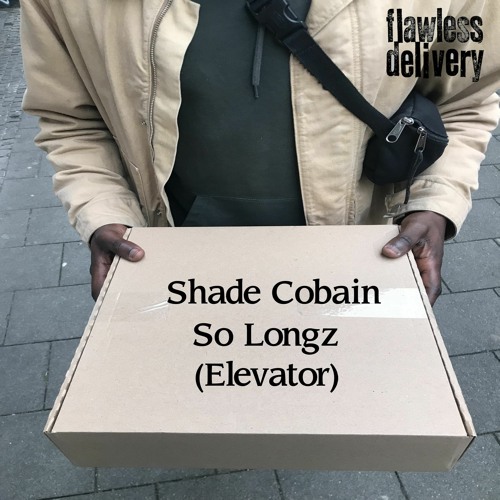 Shade Cobain - So Longz (Elevator)