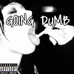 GOING DUMB FT. KINGSTA (prod. Faces)