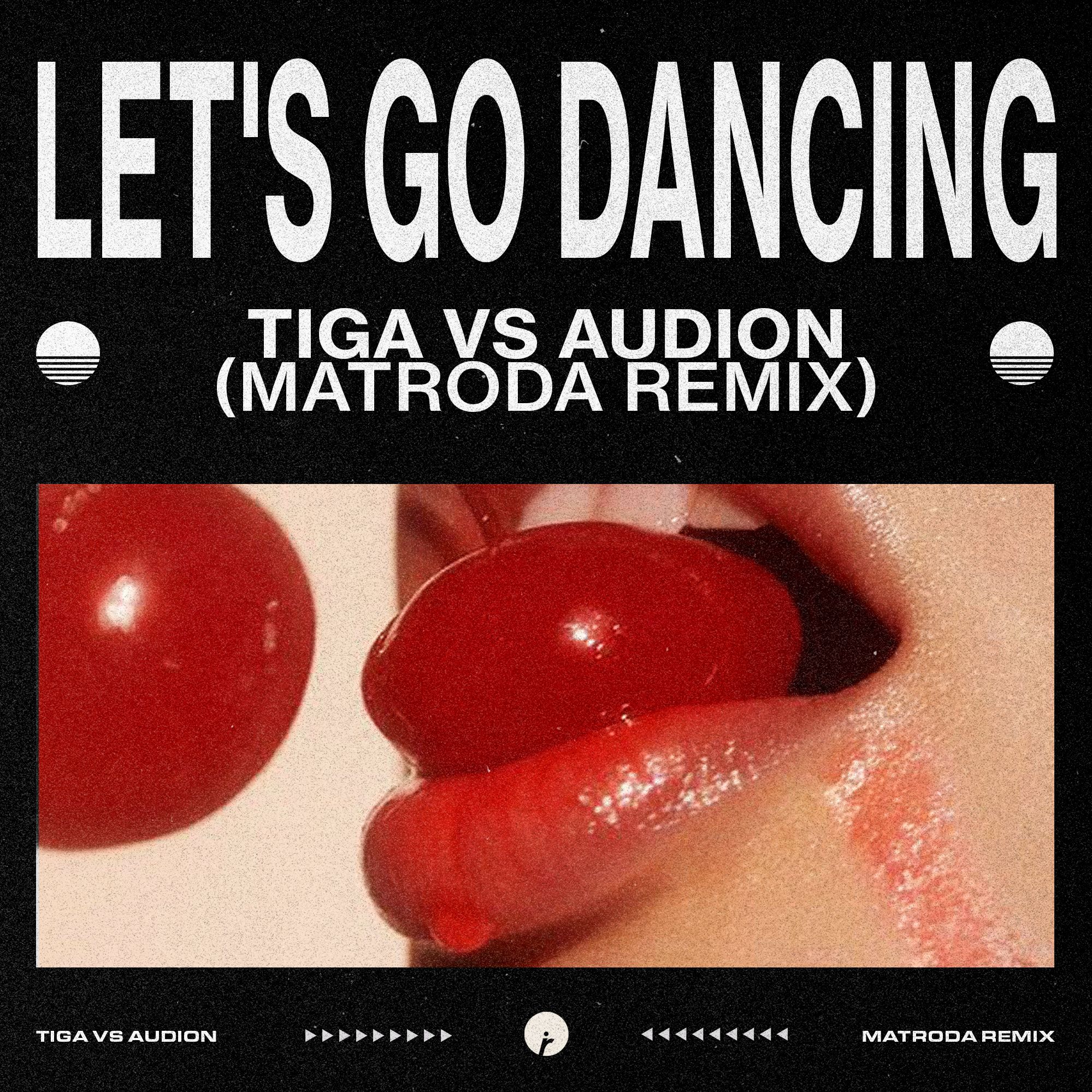 Tiga Vs Audion – Let’s Go Dancing (Matroda Remix)