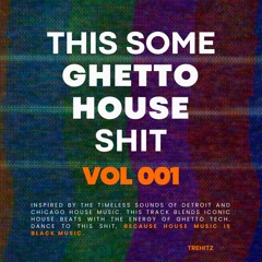 THIS SOME GHETTO HOUSE SHIT