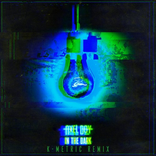 Axel Boy - In The Dark (K-Metric Remix) [FREE DOWNLOAD]