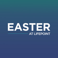 Easter at LifePoint - 3/31/2024