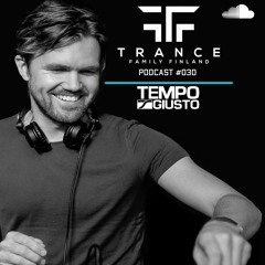Trance Family Finland Podcast #030 with Tempo Giusto