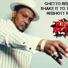 Ghetto Redhott (Shake It Remix)