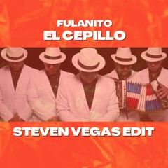 Fulanito - El Cepillo (Steven Vegas Edit)