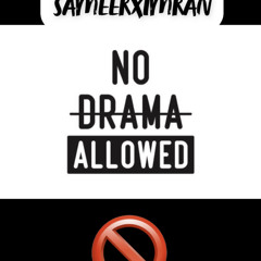 No Drama (sameerximran)