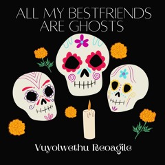 ALL MY BESTFRIENDS ARE GHOSTS: A Performance by Vuyolwethu Reoagile