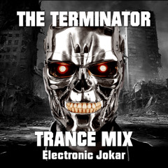 THE TERMINATOR - TRANCE MIX @Electronic Jokar
