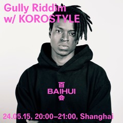 Gully Riddim w/ KOROstyle on Baihui Radio