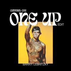Central Cee - One Up (Barry Lebritzky Edit) *FREE DOWNLOAD*