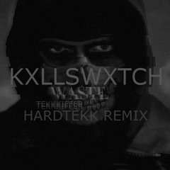 KXLLSWXTCH - WASTE  HARTDTEKK BOOTLEG