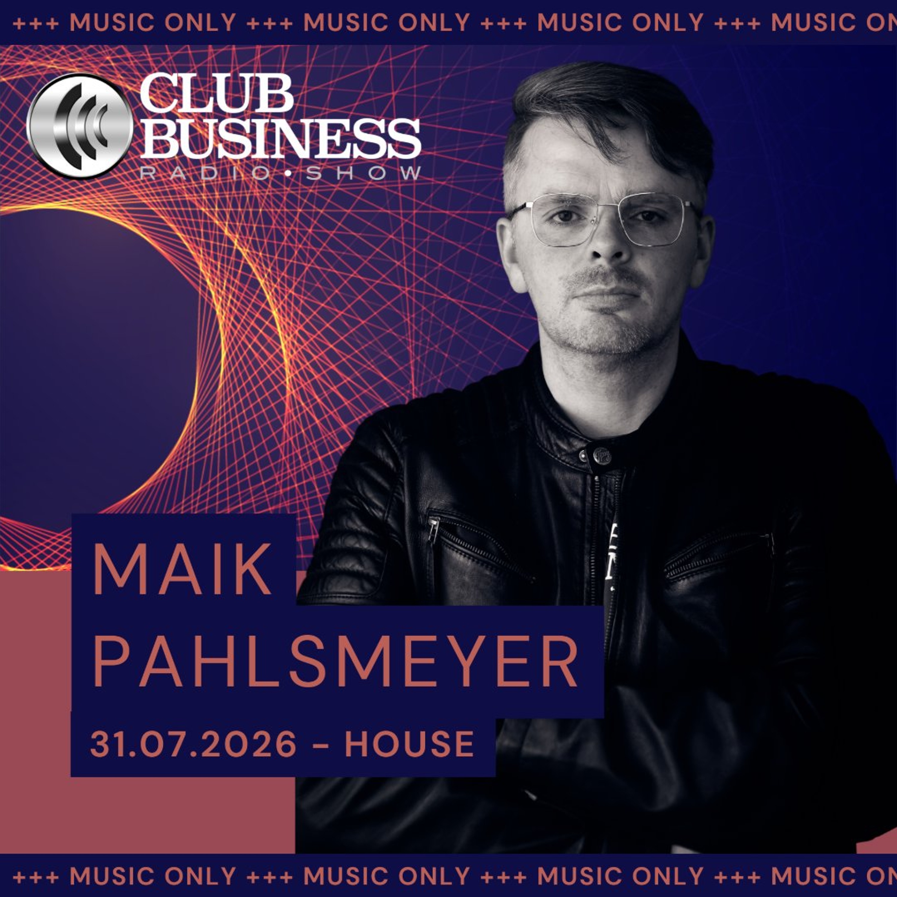 +++music only+++ 31/26 House & Tech House by Maik Pahlsmeyer live @ Club Business Radio Show 31.07.2026 episode artwork