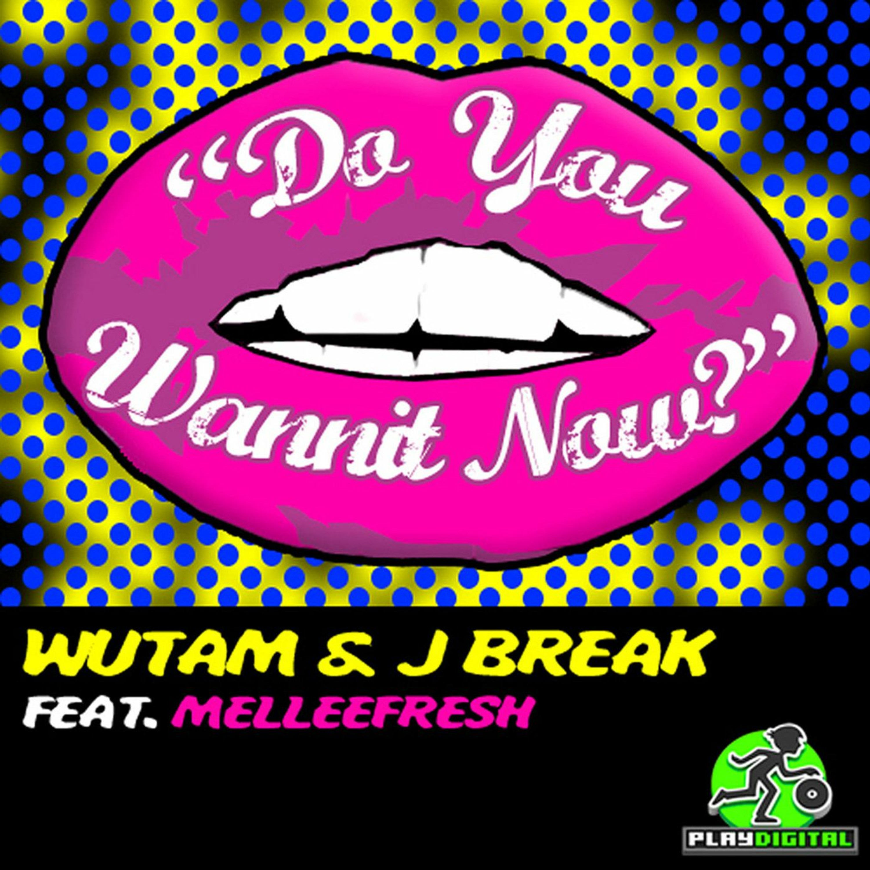 Wutam & J-Break ft Melleefresh / Do You Wannit Now (Original Mix) episode artwork