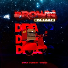 Brown Inverson - Directo (Prod. By Nenin 73 & Feniko Beatz)