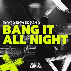shotgunwedding - Bang It All Night [OUT NOW]