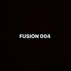 FUSION 004