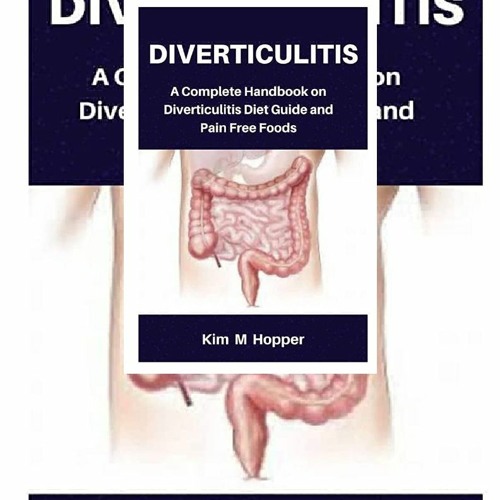 Stream PDF Diverticulitis A Complete Handbook On Diverticulitis Diet Guide And Pain Free 