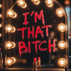I'm That Bitch