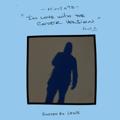 Lexis' M.I.M.S Show — 098: In Love With The Cover Version (Part 1)