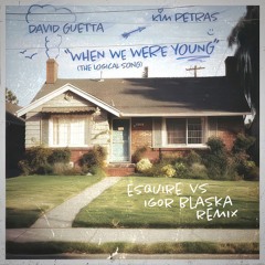 David Guetta & Kim Petras - When We Were Young (eSQUIRE Vs Igor Blaska Remix)