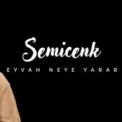 Semicenk - Eyvah Neye Yarar ( Caner Karakaş Remix)