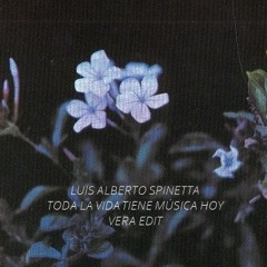 Free Download: Luis Alberto Spinetta - Toda La Vida Tiene Música Hoy (Vera Edit)