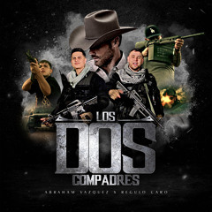 Los Dos Compadres (feat. Régulo Caro)