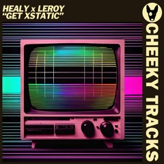 HEALY X LEROY - Get Xtatic