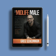 The Midlife Male: A No-Bullsh*t Guide to Living Better, Longer, Happier, Healthier, and Wealthi