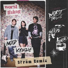Worst Thing - NOTD & kenzie(Ström Remix)