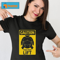 Caution Two Paw Lift Card Shirt
