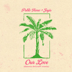 Pablo Fierro, Joyia - Our Love - (damon deGraff Remix)