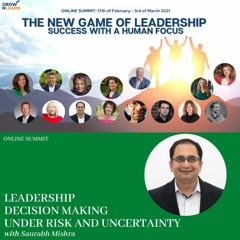 Leadership decision making under risk and uncertainty – Saurabh Mishra