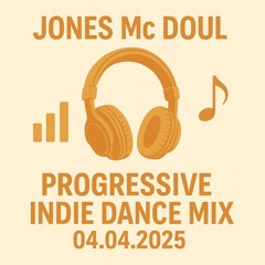 Jones Mc Doul - Progressive Indie Dance Mix 04.04.2025