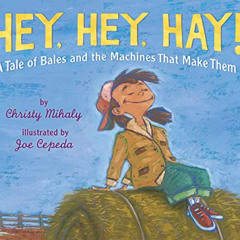 ACCESS EPUB 📮 Hey, Hey, Hay! by  Christy Mihaly &  Joe Cepeda EPUB KINDLE PDF EBOOK