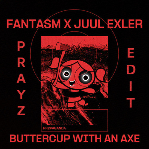 Buttercup With An Axe (Prayz EDIT) [FREE DL]